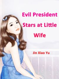 Evil President Stars at Little Wife Volume 1Żҽҡ[ Jin Xiaoyu ]