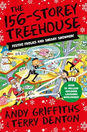 The 156-Storey Treehouse Festive Frolics and Sneaky Snowmen 【電子書籍】 Andy Griffiths