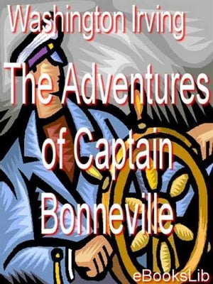ŷKoboŻҽҥȥ㤨Adventures of Captain BonnevilleŻҽҡ[ Washington Irving ]פβǤʤ376ߤˤʤޤ