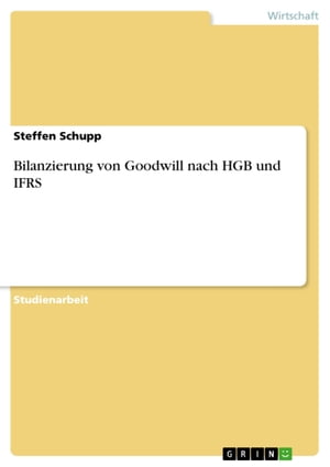 Bilanzierung von Goodwill nach HGB und IFRS