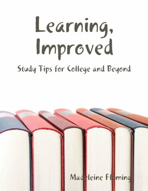 ŷKoboŻҽҥȥ㤨Learning, Improved: Study Tips for College and BeyondŻҽҡ[ Madeleine Fleming ]פβǤʤ162ߤˤʤޤ
