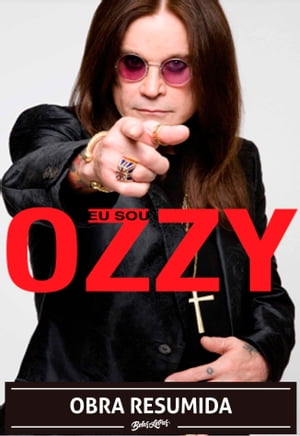 Eu sou Ozzy (resumo)Żҽҡ[ Ozzy Osbourne ]