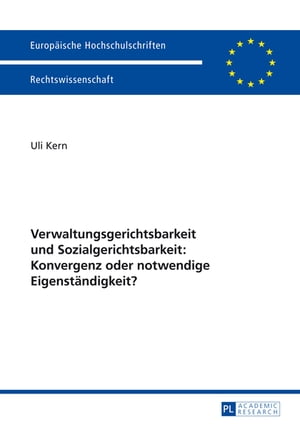 Verwaltungsgerichtsbarkeit und Sozialgerichtsbarkeit: Konvergenz oder notwendige Eigenstaendigkeit?