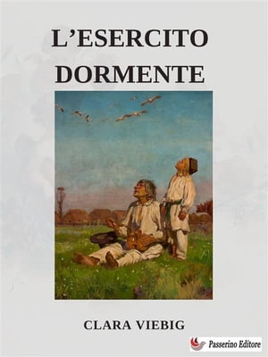 L'esercito dormiente【電子書籍】[ Clara Viebig ]