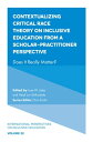 Contextualizing Critical Race Theory on Inclusive Education from A Scholar-Practitioner Perspective Does It Really Matter 【電子書籍】 Chris Forlin