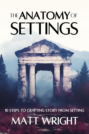 ŷKoboŻҽҥȥ㤨The Anatomy of Settings: 10 Steps to Crafting Story from Setting Anatomy of Settings, #1Żҽҡ[ Matt Wright ]פβǤʤ1,250ߤˤʤޤ
