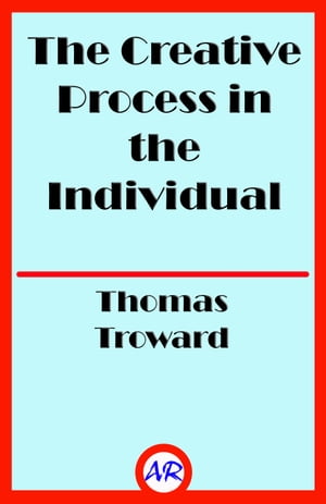 The Creative Process in the IndividualŻҽҡ[ Thomas Troward ]