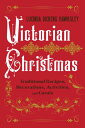 Victorian Christmas: Traditional Recipes, Decorations, Activities, and Carols【電子...