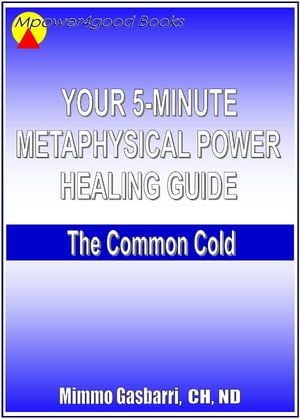 Your 5-Minute Metaphysical Power Healing Guide: The Common Cold