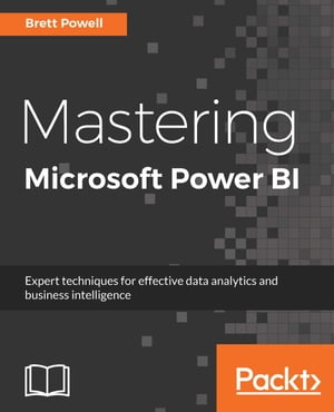 Mastering Microsoft Power BI Expert techniques for effective data analytics and business intelligence【電子書籍】[ Brett Powell ]