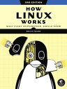 How Linux Works, 3rd Edition What Every Superuser Should Know【電子書籍】[ Brian Ward ]