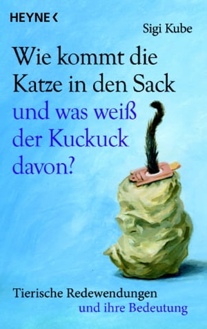 Wie kommt die Katze in den Sack und was weiß der Kuckuck davon?