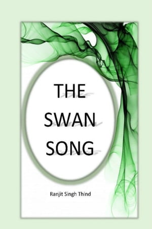 The Swan Song【電子書籍】[ Ranjit Singh Th