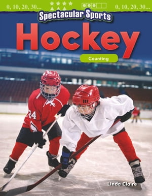 Spectacular Sports: Hockey: Counting: Read-Along eBookŻҽҡ[ Linda Claire ]