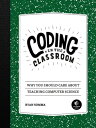 Coding in the Classroom Why You Should Care About Teaching Computer Science【電子書籍...