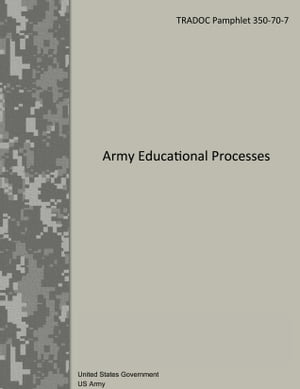 TRADOC Pamphlet 350-70-7 Army Educational Processes 9 January 2013