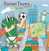SoccerTowns Libro Dos En Espa?ol【電子書籍】[ Andres Varela ]