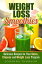 Weight Loss Smoothies: Delicious Recipes for Your Detox, Cleanse and Weight Loss Program