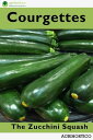 ŷKoboŻҽҥȥ㤨Courgettes: The Zucchini SquashŻҽҡ[ Agrihortico CPL ]פβǤʤ200ߤˤʤޤ