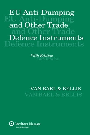 EU Anti-Dumping and Other Trade Defence Instruments