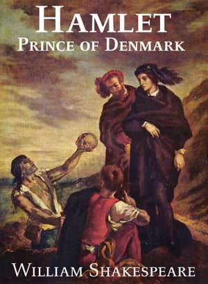 Hamlet, Prince of Denmark【電子書籍】[ William Shakespeare ]