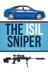 The Isil Sniper【電子書籍】[ Alan M Grant ]