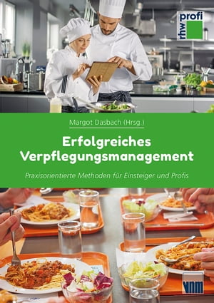 Erfolgreiches Verpflegungsmanagement Praxisorientierte Methoden f?r Einsteiger und Profis