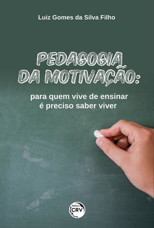 Pedagogia da motiva??o para quem vive de ensinar ? preciso saber viver