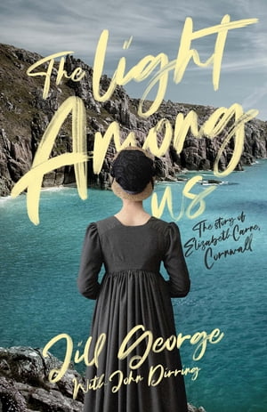 ŷKoboŻҽҥȥ㤨The Light Among Us The Story of Elizabeth Carne, CornwallŻҽҡ[ Jill George ]פβǤʤ1,383ߤˤʤޤ