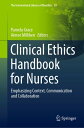 Clinical Ethics Handbook for Nurses Emphasizing Context, Communication and Collaboration