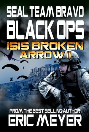 SEAL Team Bravo: Black Ops ? ISIS Broken Arrow I