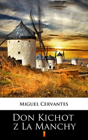 Don Kichot z La ManchyŻҽҡ[ Miguel Cervantes ]