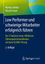 Low Performer und schwierige Mitarbeiter erfolgreich f?hren Die 5 Faktoren einer effektiven F?hrungskommunikation mit dem KLARA-Prinzip