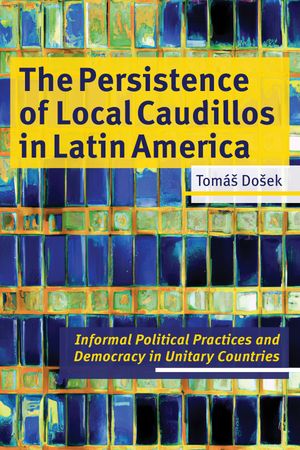 The Persistence of Local Caudillos in Latin American