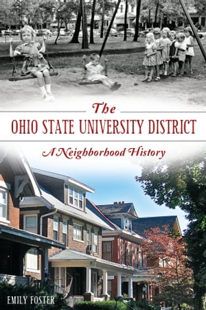 ŷKoboŻҽҥȥ㤨The Ohio State University District: A Neighborhood HistoryŻҽҡ[ Emily Foster ]פβǤʤ1,917ߤˤʤޤ
