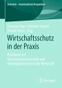 Wirtschaftsschutz in der Praxis Positionen zur Unternehmenssicherheit und Kriminalpr?vention in der Wirtschaft