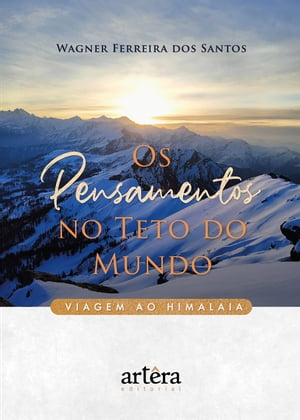 Os Pensamentos no Teto do Mundo: Viagem ao Himalaia