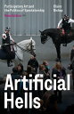 Artificial Hells Participatory Art and the Politics of Spectatorship【電子書籍】 Claire Bishop