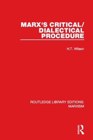 Marx's Critical/Dialectical Procedure (RLE Marxism)