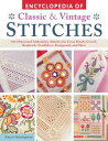 Encyclopedia of Classic Vintage Stitches 245 Illustrated Embroidery Stitches for Cross Stitch, Crewel, Beadwork, Needlelace, Stumpwork, and More【電子書籍】