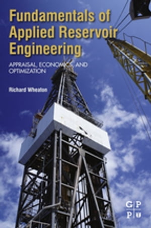 Fundamentals of Applied Reservoir Engineering