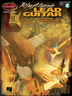 Rhythmic Lead Guitar - Solo Phrasing, Groove and Timing for All Styles