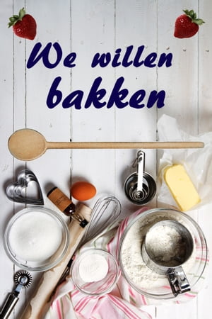 We willen bakken