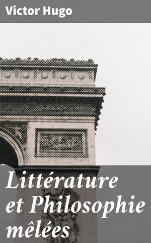 Litt rature et Philosophie m l es【電子書籍】 Victor Hugo