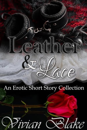 Leather & Lace【電子書籍】[ Vivian Blake ]