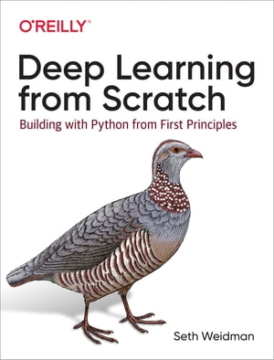 Deep Learning from Scratch Building with Python from First Principles【電子書籍】 Seth Weidman