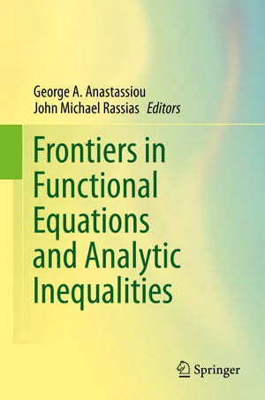 Frontiers in Functional Equations and Analytic Inequalities【電子書籍】