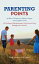 Parenting Points 99 Bits of Wisdom to Raise a Happy and Capable Child 99 Pedoman Kebijaksanaan Untuk Anak Yang Bahagia Dan MandiriŻҽҡ[ Andy Whitney B.Sc. Ed.M ]