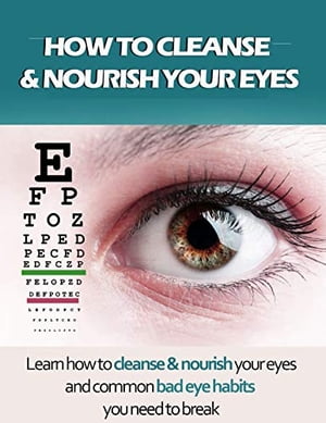 How To Cleanse & Nourish Your Eyes
