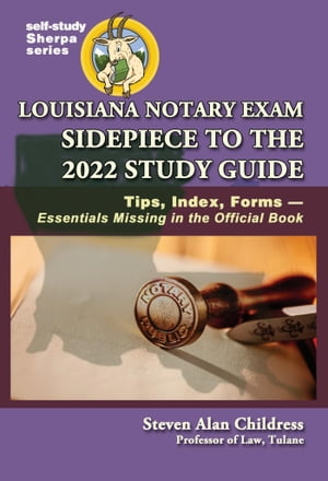 Louisiana Notary Exam Sidepiece to the 2022 Study Guide: Tips, Index, Forms - Essentials Missing in the Official Book